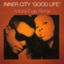 Inner City - GoodLife (AntonyToga Remix)