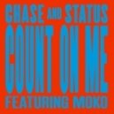 Chase & Status feat. Moko - Count On Me