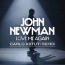 John Newman - Love Me Again (Carlo Astuti Remix)