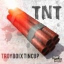 TroyBoi x Tincup - TNT ()