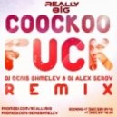 Coockoo - Groupies\' Anthem (DJ Denis Shmelev & DJ Alex Serov Remix) (DJ Denis Shmelev & DJ Alex Serov Remix)
