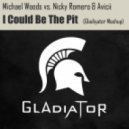 Michael Woods vs. Nicky Romero & Avicii - I Could Be The Pit (Gladiyator Mashup)