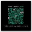 MIKKY EKKO - KIDS (THE CHAINSMOKERS REMIX) [Club Edit]