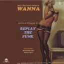 Replay The Funk - Wanna