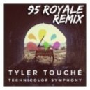 Tyler Touche - Technicolor Symphony (95 Royale Remix)