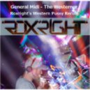 General Midi - The Westerner (Roxright\'s Western Pussy Rerub) (Original mix)