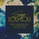 Say Lou Lou - Feels Like We Only Go Backwards