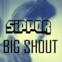Sipper - Big Shout (Original mix)