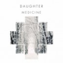 Daughter - Medicine (DMA Remix)