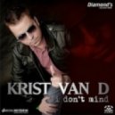Krist Van D - I Don\'t Mind (Sebastien Luminous 2k13 Remix)