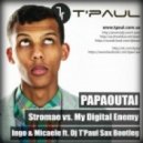 Stromae vs. My Digital Enemy - Papaoutai (Ingo & Micaele ft. Dj T\'Paul Sax Bootleg) (Ingo & Micaele ft. Dj T\'Paul Sax Bootleg)