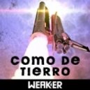 WeakeR - Como de tierro