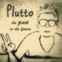 Plutto - The Past In The Future
