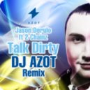 Jason Derulo feat. 2 Chainz - Talk Dirty (DJ AZOT Remix)