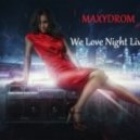Maxydrom - We Love Night Live
