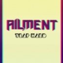 AILMENT - TRAP HARD VOL.1