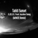 G.R.U.U. feat. Jayden Song - Tahiti Sunset (MINOTE Remix)