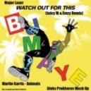 Martin Garrix & Major Lazer - Watch Out For This Animals (Bumaye) (Aleks Prokhorov Mash Up)