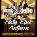 Phunk-A-Delic vs. L.M.F.A.O. - Party Rockin\' Anthem v3 (DJ Robbie Morra Mashup)