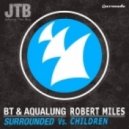 BT & Aqualung vs. Robert Miles - Children Surounded