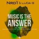 NRD1 and Luca G - Music is the Answer