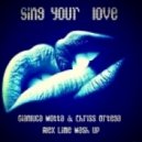 Gianluca Motta, Paolo Aliberti & Chriss Ortega, Chandler Pereira - Sing your love (Alex Lime Mashup) (Mash up)