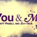 Matt Parell and Ziu-Teck - You and Me (Extended Mix)