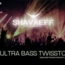 Shavaeff - Ultra Bass Twissto (Original mix)