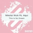 Aqui & Nikolai Nick - This Is No Dream