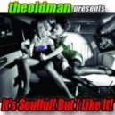 theoldman - IT'S SOULFUL! BUT I LIKE IT!