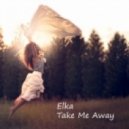 Elka - Take Me Away