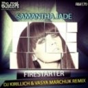 Samantha Jade - Firestarter (DJ Kirillich & DJ Vasya Marchuk Remix)