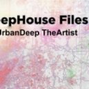 UrbanDeep The Artist - DeepHouse Files