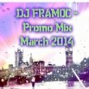 DJ FRAMOC - Promo Mix March 2014 (House,Vocal,Dance)