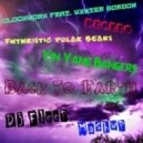 Clockwork Feat. Wynter Gordon vs Deorro and Futuristic Polar Bears & Yin Yang Bangers - Back To Earth (Dj Fleep Mashup)
