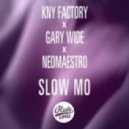 KNY Factory x Gary Wide x Neomaestro - Slow Mo (Original mix)