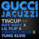 Tincup ft. Riff Raff x Crichy Crich x Lil Flip x Yung Elvis - Gucci Jacuzzi (Original mix)