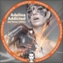 Adelina - Addicted (Dj Yeves Remix)