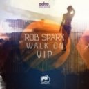 Rob Sparx - Walk On (VIP)