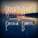 Patrick Baker - Blissed Out