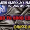 Martin Garrix, Jay Hardway vs. Marvin, Kenny Ray - Wizard to good life (Dj Nick D. Mashup)