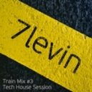 7levin - Train Mix #3: Tech House Session
