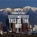 DSKOTEK & DNNYD - This Is The Way (Original Mix)