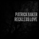 Patrick Baker - Reckless Love
