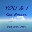 Sea ​​Breeze - You and I • • * ¨ * • . ¸ ¸