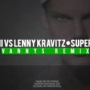 Avicii vs. Lenny Kravitz - Superlove (Vannys Remix)