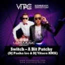 Switch - A Bit Patchy (DJ Pasha Lee & DJ Vitaco Remix)