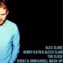 Alex Clare vs. Denny Kayn & Alexx Slam - Too Close (Jerias & John Karoll Mash-Up)