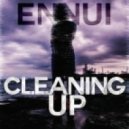 Ennui - Cleaning Up