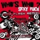 Who\'s Who - Sexy Fuck (Dima Flash Remix)